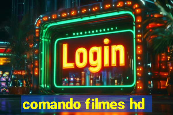 comando filmes hd